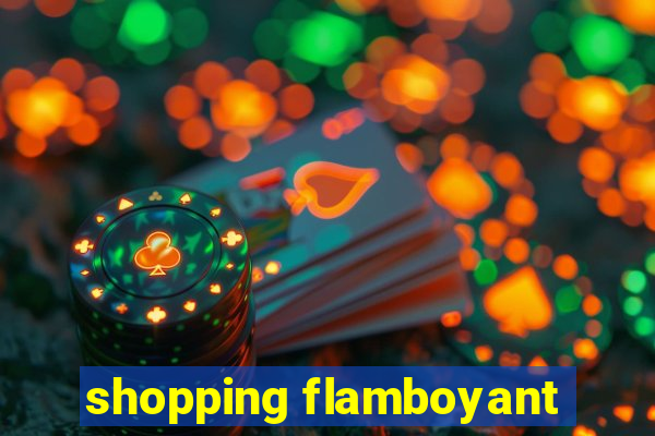 shopping flamboyant